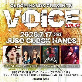 2026/7/17（FRI）at. JUSO CLOCK HANDSCLOCK HANDS PRESENTSVOICE vol.42OPEN 18:15 / START 18:30TICKET￥2,500(1D別)出演TATSUYACRYSTAL SOUND CAFEニシムラトシカツアニキ from ANIKI BAND